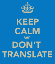 keep-calm-we-don-t-translate